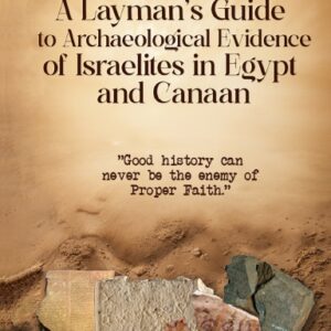 A Layman's Guide to Archaeological Evidence of Israelites in Egypt and Canaan Hardcover